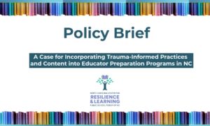 A Case for Incorporating Trauma-Informed Practices and Content into Educator Preparation Programs in North Carolina